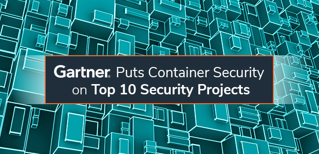 Gartner Names Container Security Among Top 10 Security Projects for 2019