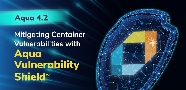 Mitigating Container Image Vulnerabilities with Aqua Vulnerability Shield™