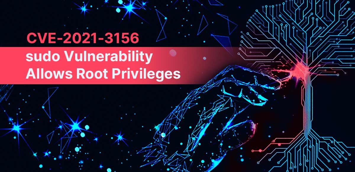 CVE-2021-3156 sudo Vulnerability Allows Root Privileges