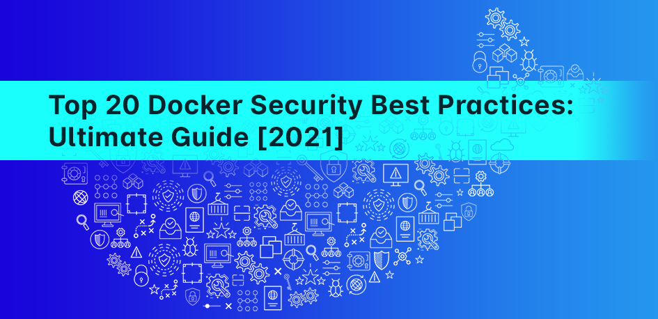 Top 22 Docker Security Best Practices: Ultimate Guide