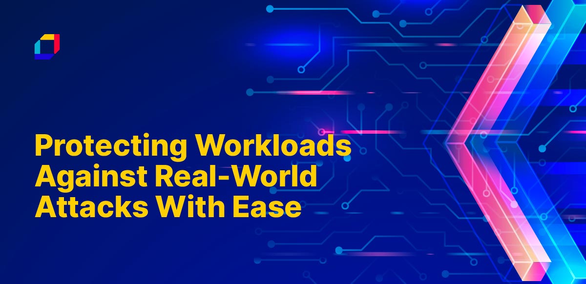 Protecting Workloads Against Real-World Attacks With Ease