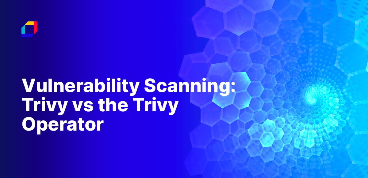 Vulnerability Scanning: Trivy vs the Trivy Operator