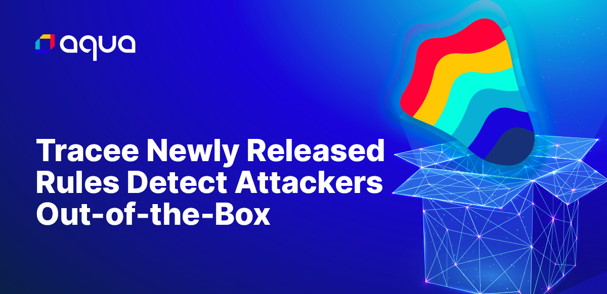 Tracee Release: Rules Detect Attackers Out-of-the-Box