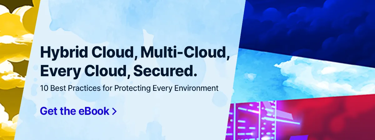 Hybrid Cloud, Multi-Cloud, Every Cloud, Secured.