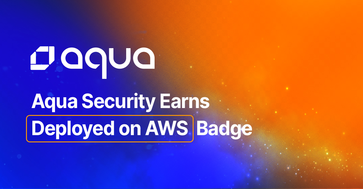Aqua Security Receives “Deployed on AWS” Badge