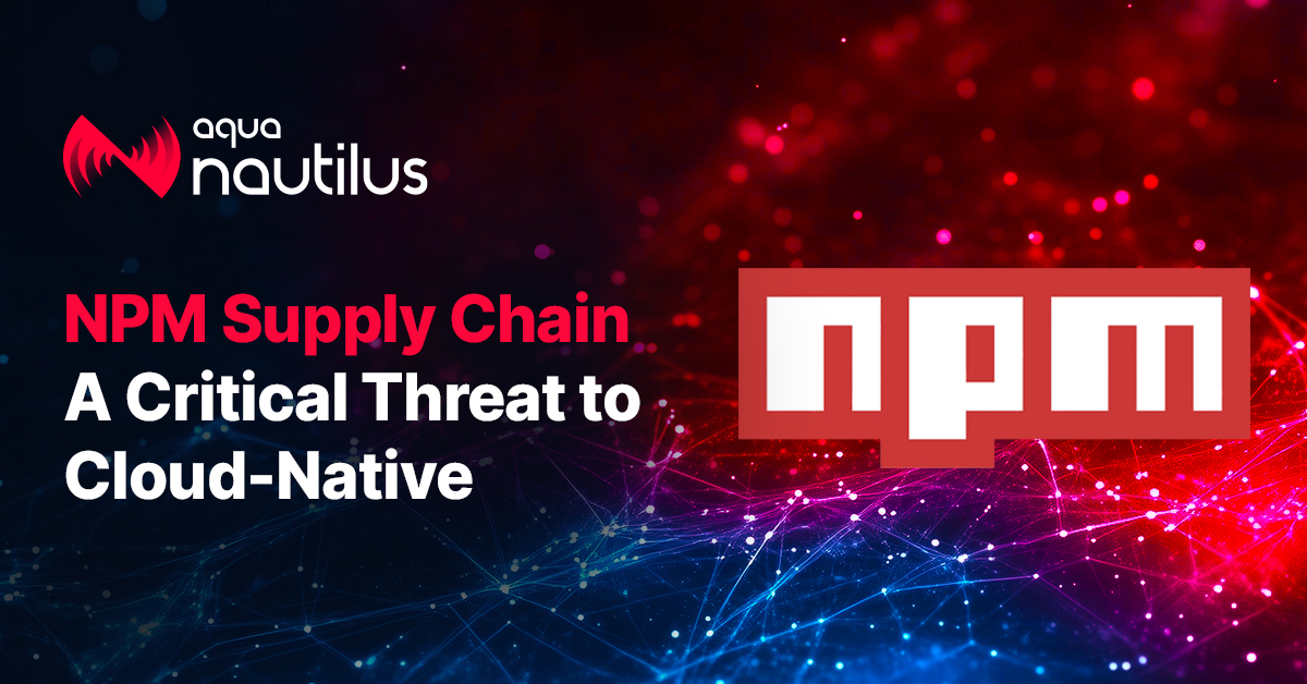 NPM Supply Chain: A Critical Threat to Cloud-Native