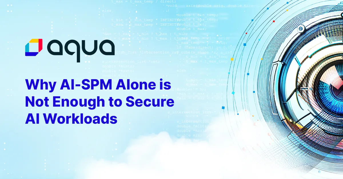 Why AI-SPM Alone is Not Enough to Secure AI Workloads