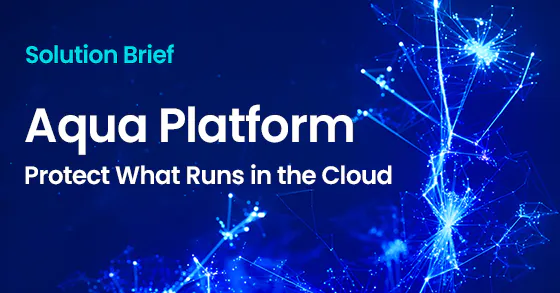 Aqua Security: Protect What Runs in the Cloud