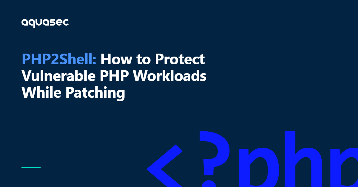 PHP2Shell: How to Protect Vulnerable PHP Workloads While Patching